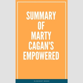 Summary of marty cagan's empowered