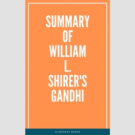 Summary of william l. shirer's gandhi