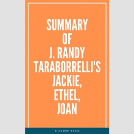 Summary of j. randy taraborrelli's jackie, ethel, joan