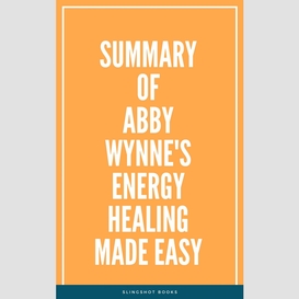 Summary of abby wynne's energy healing made easy
