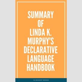 Summary of linda k. murphy's declarative language handbook