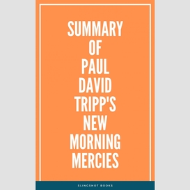 Summary of paul david tripp's new morning mercies