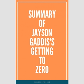 Summary of jayson gaddis's getting to zero