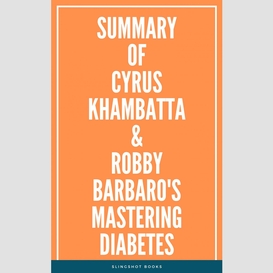 Summary of cyrus khambatta & robby barbaro's mastering diabetes