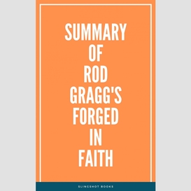 Summary of rod gragg's forged in faith