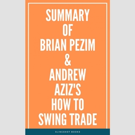 Summary of brian pezim & andrew aziz's how to swing trade