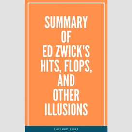 Summary of ed zwick's hits, flops, and other illusions