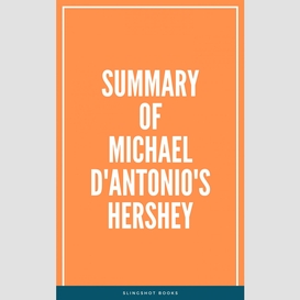 Summary of michael d'antonio's hershey