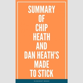 Summary of chip heath and dan heath's made to stick