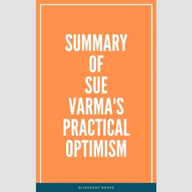 Summary of sue varma's practical optimism
