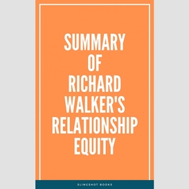 Summary of richard walker's relationship equity