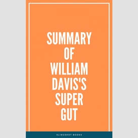 Summary of william davis's super gut
