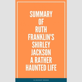 Summary of ruth franklin's shirley jackson a rather haunted life