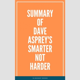 Summary of dave asprey's smarter not harder