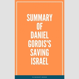Summary of daniel gordis's saving israel
