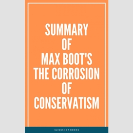 Summary of max boot's the corrosion of conservatism