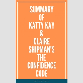 Summary of katty kay & claire shipman's the confidence code