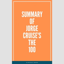 Summary of jorge cruise's the 100