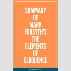 Summary of mark forsyth's the elements of eloquence