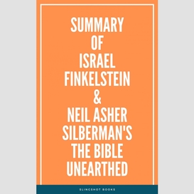 Summary of israel finkelstein & neil asher silberman's the bible unearthed