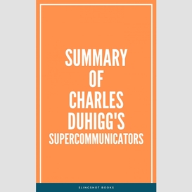 Summary of charles duhigg's supercommunicators