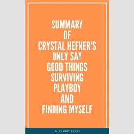 Summary of crystal hefner's only say good things surviving playboy and finding myself
