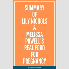Summary of lily nichols & melissa powell's real food for pregnancy