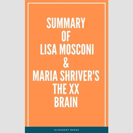 Summary of lisa mosconi & maria shriver's the xx brain