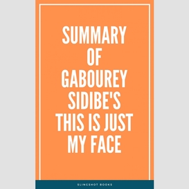 Summary of gabourey sidibe's this is just my face