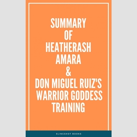 Summary of heatherash amara & don miguel ruiz's warrior goddess training