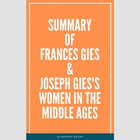 Summary of frances gies & joseph gies's women in the middle ages