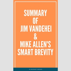 Summary of jim vandehei & mike allen's smart brevity