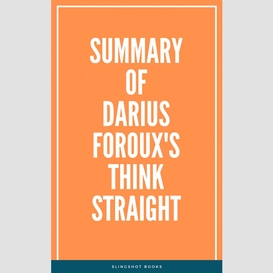 Summary of darius foroux's think straight