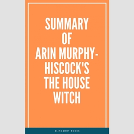 Summary of arin murphy-hiscock's the house witch