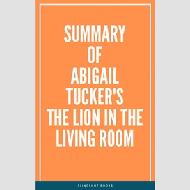 Summary of abigail tucker's the lion in the living room