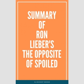 Summary of ron lieber's the opposite of spoiled