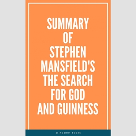 Summary of stephen mansfield's the search for god and guinness