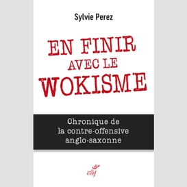 En finir avec le wokisme - chronique de la contre-offensive anglo-saxonne