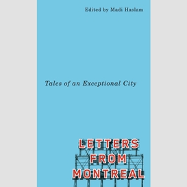 Letters from montreal: tales of an exceptional city