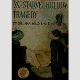 Inspector french and the starvel hollow tragedy