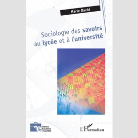 Sociologie des savoirs au lycée et à l'université