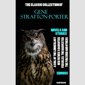 The classic collection of gene stratton-porter. novels and stories. (12 books). illustrated