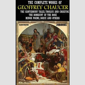 The complete works of geoffrey chaucer (20 books). illustrated