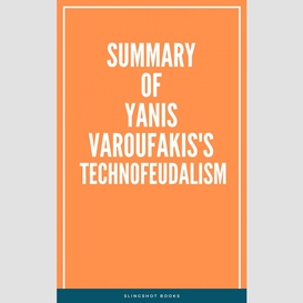 Summary of yanis varoufakis's technofeudalism