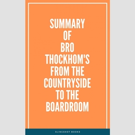 Summary of bro thockhom's from the countryside to the boardroom
