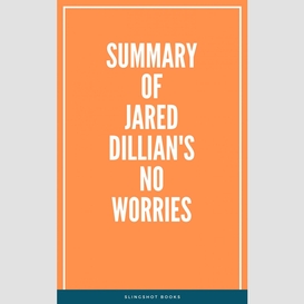 Summary of jared dillian's no worries
