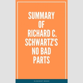 Summary of richard c. schwartz's no bad parts