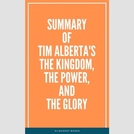 Summary of tim alberta's the kingdom, the power, and the glory