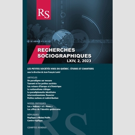 Recherches sociographiques. volume 64, numéro 2, mai–août 2023, les petites sociétés vues du québec