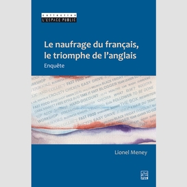 Le naufrage du français, le triomphe de l'anglais